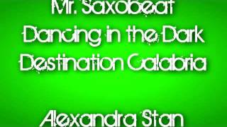 Mr SaxobeatDancing in the DarkDestination Calabria  Alexandra Stan DEV Alex Gaudino Enur [upl. by Thorpe]