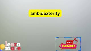 How to Pronounce ambidexterity [upl. by Pyotr]