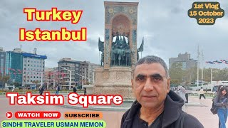 Taksim Square Turkey Istanbul  1st Vlog  15 October 2023  Sindhi Traveler Usman Memon [upl. by Adachi385]