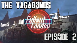 The Vagabonds  Fallout London Lets Play Episode 2 [upl. by Dorolice]