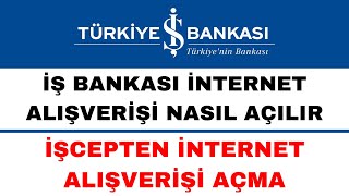 İş Bankası İnternet Alışveriş Açma  İşcep İnternet Alışverişine Açma [upl. by Selrahc351]