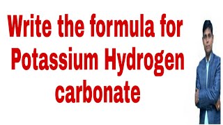 write the formula for Potassium hydrogen carbonate [upl. by Eahc]