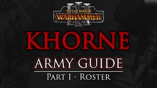 KHORNE Army Guide  Part 1 Roster  Warhammer 3 [upl. by Neelahtak]