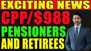 Exciting Newa 988 CPP Increase for Pensioners And Retirees [upl. by Keven]