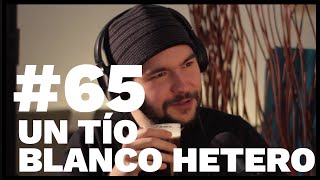 Un Tío Blanco Hetero El Sentido De La Birra  65 [upl. by Assel618]