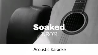 LÉON  Soaked Acoustic Karaoke [upl. by Puritan]