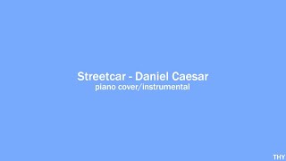 streetcar  daniel caesar piano coverinstrumental [upl. by Elegna]