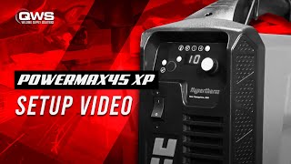 Powermax45 XP  Setup Video [upl. by Ynohtnakram848]