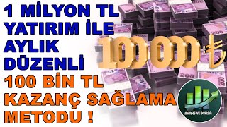 1 MİLYON TL YATIRIM YAPIP HER AY DÜZENLİ 100 BİN TL KAZANÇ SAĞLAMA YÖNTEMİNİ AÇIKLIYORUM [upl. by Nart]