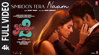 Simroon Tera Naam Full Video Yaariyan 2  Divya Yash  Manan Sachet  Radhika Vinay Bhushan K [upl. by Nosam]