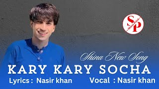 Kary Kary Socha by Nasir Khan New Song  Shina New Song [upl. by Rahsab]