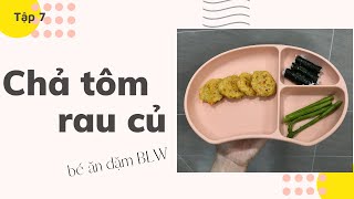 Cách làm chả tôm rau củ siêu ngon cho bé ăn dặm BLW ll Một bữa ăn dặm BLW của Cà Rốt [upl. by Trahern]