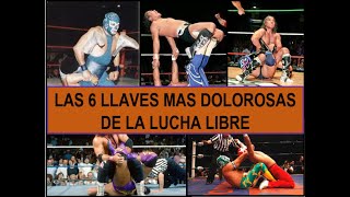 LAS 6 LLAVES MAS DOLOROSAS DE LA LUCHA LIBRE [upl. by Divadleahcim]