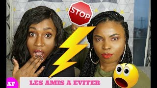 LES AMIES A EVITER EN 2018  RECONNAITRE LES FAUX AMIS [upl. by Nalim]