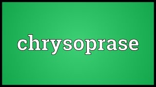 Chrysoprase Meaning [upl. by Nohshan]