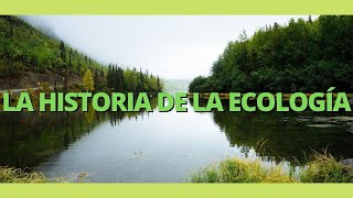 La HISTORIA DE LA ECOLOGÍA 📗🌿 y sus PRINCIPALES REPRESENTANTES [upl. by Akiwak]