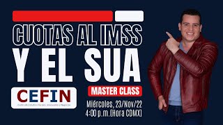 Cuotas al IMSS y el SUA  Master Class CEFIN [upl. by Kielty751]