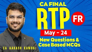 CA Final FR RTP May 24  New Questions amp Case Based MCQs  CA Aakash Kandoi [upl. by Nairam]