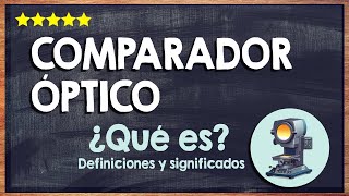 🙏 ¿Qué es un comparador óptico  Conoce la función y clasificación de los comparadores ópticos 🙏 [upl. by Lucilia]