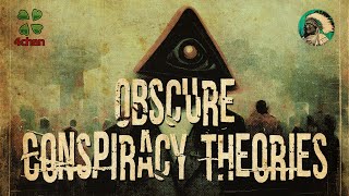 Obscure Conspiracy Theories [upl. by Jerrol831]