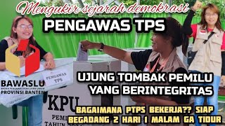 SEJARAH DEMOKRASI PENGAWAS TPS UJUNG TOMBAK PEMILU BERINTEGRITASSiap begadang ⁉️ [upl. by Melleta]