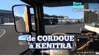 De Cordoue en Espagne à Kenitra au Maroc à travers les deux ports Algesiras et Tanger Med sur ETS2 [upl. by Ritz]