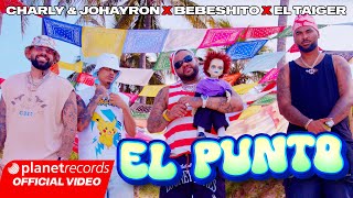 CHARLY amp JOHAYRON ❌ BEBESHITO ❌ EL TAIGER  EL PUNTO Prod by Ernesto Losa Video by NAN Repaton [upl. by Cozza]