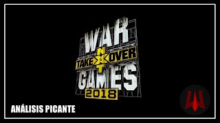 NXT TakeOver War Games II 2018  Análisis Picante [upl. by Hayilaa]