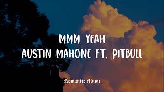 Mmm Yeah  Austin Mahone Ft Pitbull Lyrics [upl. by Ilaire]