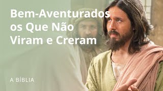 BemAventurados os Que Não Viram e Creram [upl. by Ariom]