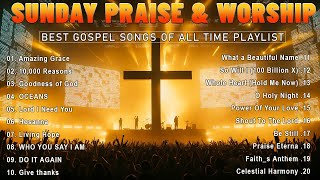 Best Sunday Gospel Songs Of All Time Playlist  Christian Music Worship Songs With Lyrics Playlist [upl. by Haidabej]