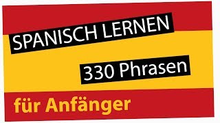 Spanisch lernen für Anfänger  330 spanische Wörter und Phrasen  DeutschSpanisch Vokabeln A1 [upl. by Oiragelo626]