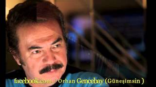 ORHAN GENCEBAY  NEYİ DEĞİŞTİRDİK Kİ [upl. by Leerzej31]