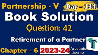 Day  134  Solution of Questions 41 Retirement of a Partner Chapter 6 Accounts class 12 PSEB [upl. by Eerak]