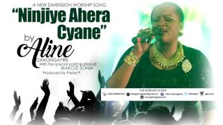 Ninjiye Ahera Cyane by Aline Gahongayire [upl. by Fachini]