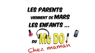 Les parents viennent de Mars les enfants du McDo  Chez Maman [upl. by Lleynod53]