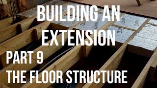 Building a House Extension Part 9  THE FLOOR STRUCTURE Construction of floating floor  insulation [upl. by Ztirf911]