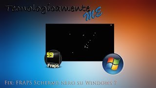 Fix FRAPS Schermo Nero su Windows 7 [upl. by Idnal]