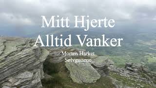 Morten Harket amp SølvgutteneMitt Hjerte Alltid Vanker lyrics [upl. by Edie]