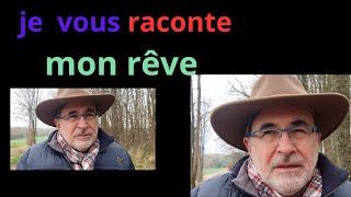 Je vous raconte mon rêve de cette nuit [upl. by Ransome]