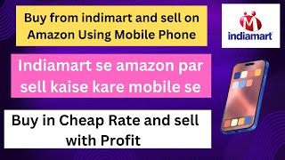 Indiamart se Amazon par sell kaise kare mobile se  Buy from Indimart sell and on Amazon with Mobile [upl. by Vladamir]