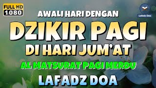 DZIKIR PAGI di HARI JUMAT PEMBUKA PINTU REZEKI  ZIKIR PEMBUKA PINTU REZEKI  Dzikir Mustajab Pagi [upl. by Yenahteb]