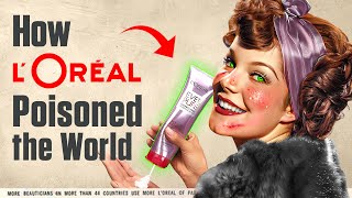 How L’Oreal Poisoned the World [upl. by Adnalram]