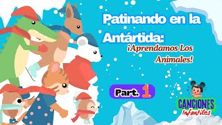 quotPatinando en la Antártida ¡Aprendamos Los Animalesquot  Parte1  Canciones Infantiles [upl. by Noiram]