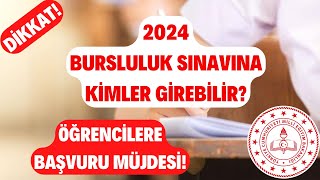 DİKKAT 2024 Bursluluk Sınavına Kimler Girebilir Öğrencilere Başvuru MÜJDESİ [upl. by Nwahsad71]