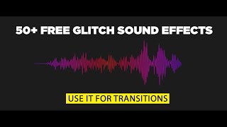 50 FREE Glitch Sound Effects For Video Transitions  Royalty Free  No Copyright [upl. by Zoi959]