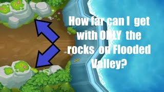 How far can I get with ONLY the rocks on Flooded Valley  BTD6 [upl. by Gombach]