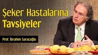 Şeker Hastalarına Tavsiyeler  Prof İbrahim Saraçoğlu [upl. by Vitale]