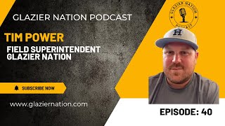 Glazier Nation Podcast 40  Tim Powers  Site Superintendent [upl. by O'Grady]