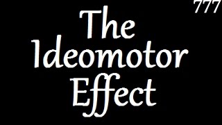 The Ideomotor Effect Day 777 [upl. by Ttayw309]